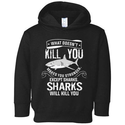 What Doesnt Kill You Makes You Stronger Except Sharks Toddler Hoodie