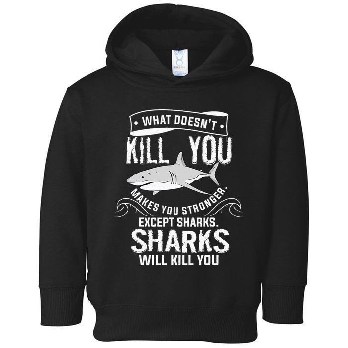 What Doesnt Kill You Makes You Stronger Except Sharks Toddler Hoodie