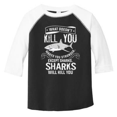 What Doesnt Kill You Makes You Stronger Except Sharks Toddler Fine Jersey T-Shirt
