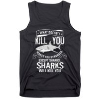 What Doesnt Kill You Makes You Stronger Except Sharks Tank Top