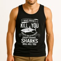 What Doesnt Kill You Makes You Stronger Except Sharks Tank Top