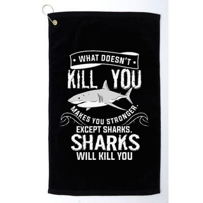 What Doesnt Kill You Makes You Stronger Except Sharks Golf Towel