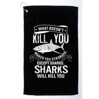 What Doesnt Kill You Makes You Stronger Except Sharks Golf Towel