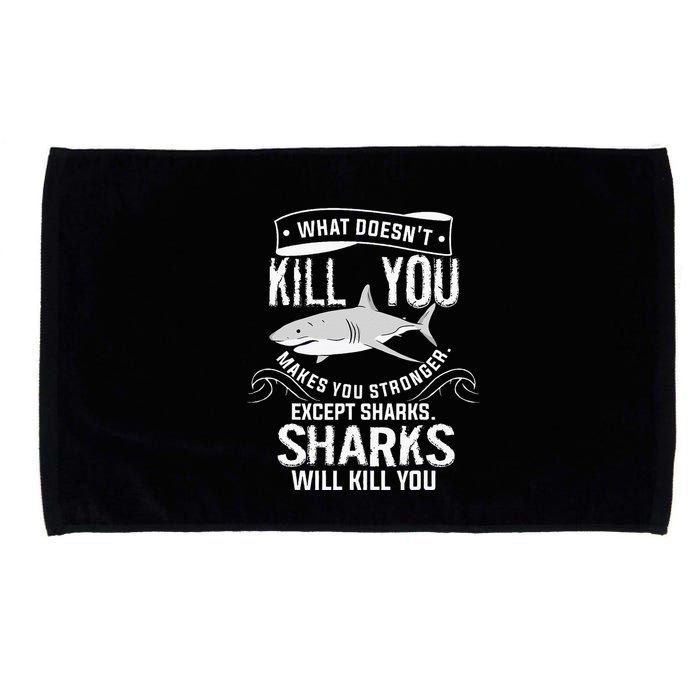 What Doesnt Kill You Makes You Stronger Except Sharks Microfiber Hand Towel