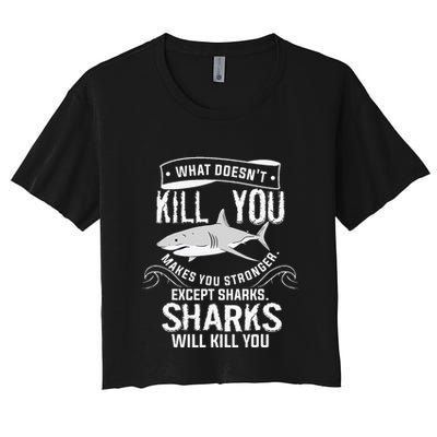 What Doesnt Kill You Makes You Stronger Except Sharks Crop Top