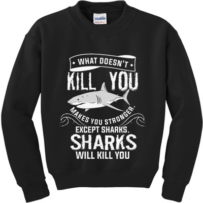 What Doesnt Kill You Makes You Stronger Except Sharks Kids Sweatshirt