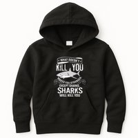 What Doesnt Kill You Makes You Stronger Except Sharks Kids Hoodie