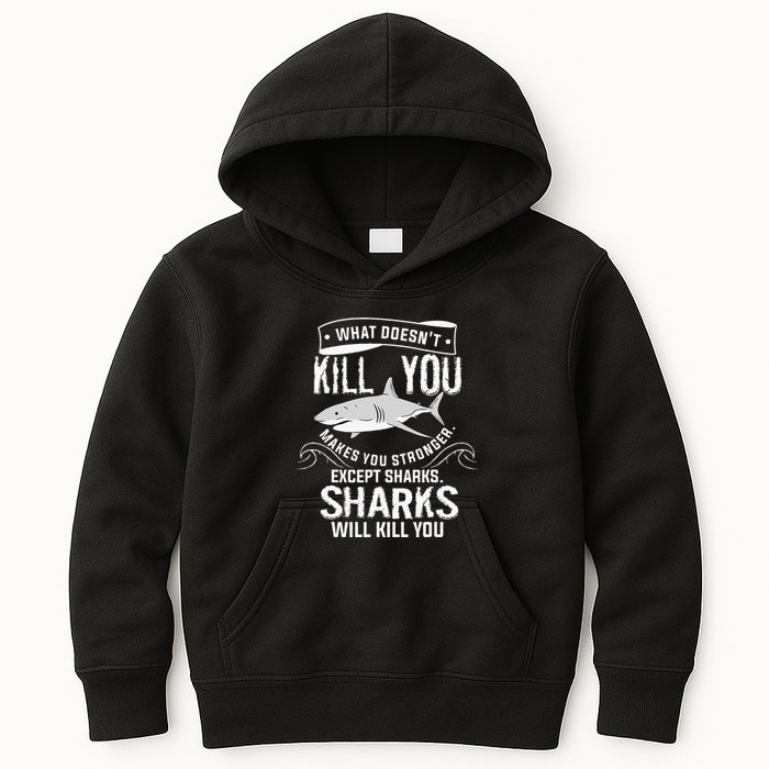 What Doesnt Kill You Makes You Stronger Except Sharks Kids Hoodie