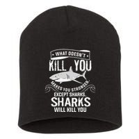 What Doesnt Kill You Makes You Stronger Except Sharks Short Acrylic Beanie