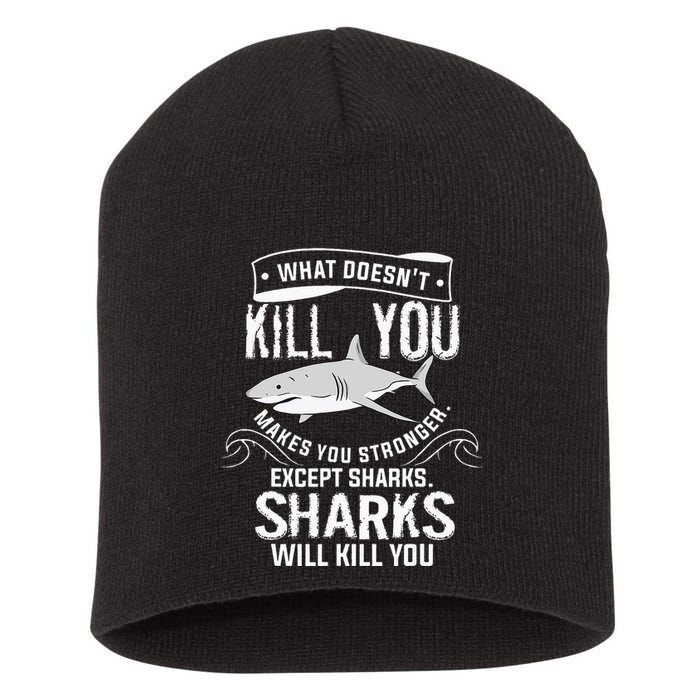 What Doesnt Kill You Makes You Stronger Except Sharks Short Acrylic Beanie