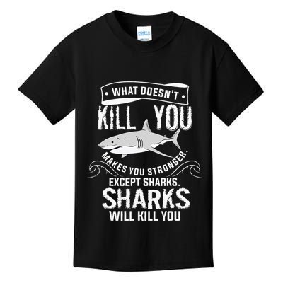 What Doesnt Kill You Makes You Stronger Except Sharks Kids T-Shirt