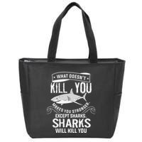 What Doesnt Kill You Makes You Stronger Except Sharks Zip Tote Bag
