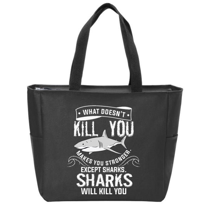 What Doesnt Kill You Makes You Stronger Except Sharks Zip Tote Bag