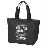 What Doesnt Kill You Makes You Stronger Except Sharks Zip Tote Bag
