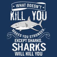 What Doesnt Kill You Makes You Stronger Except Sharks Infant Baby Jersey Bodysuit