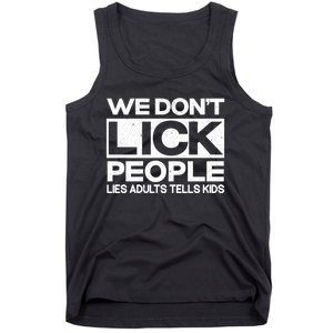 We Don't Lick People Lies Adults Tell Adult Humor Tank Top