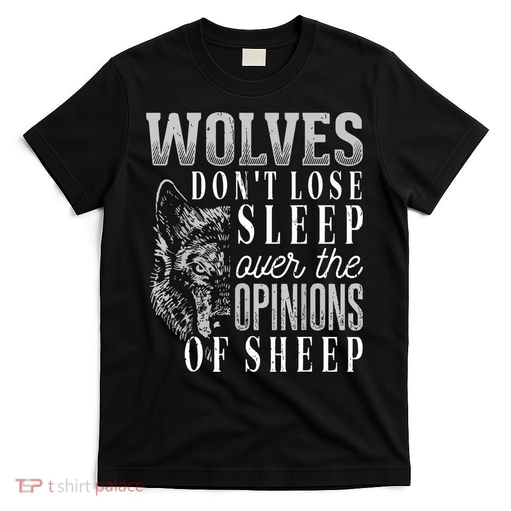 Wolves Don't Lose Sleep Over The Opinions Of Sheep Grunge T-Shirt