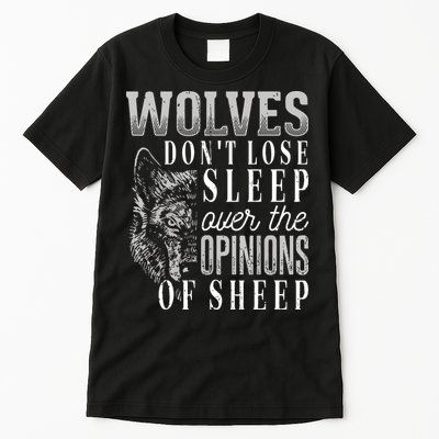 Wolves Don't Lose Sleep Over The Opinions Of Sheep Grunge Tall T-Shirt
