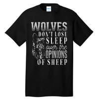 Wolves Don't Lose Sleep Over The Opinions Of Sheep Grunge Tall T-Shirt