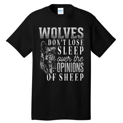 Wolves Don't Lose Sleep Over The Opinions Of Sheep Grunge Tall T-Shirt