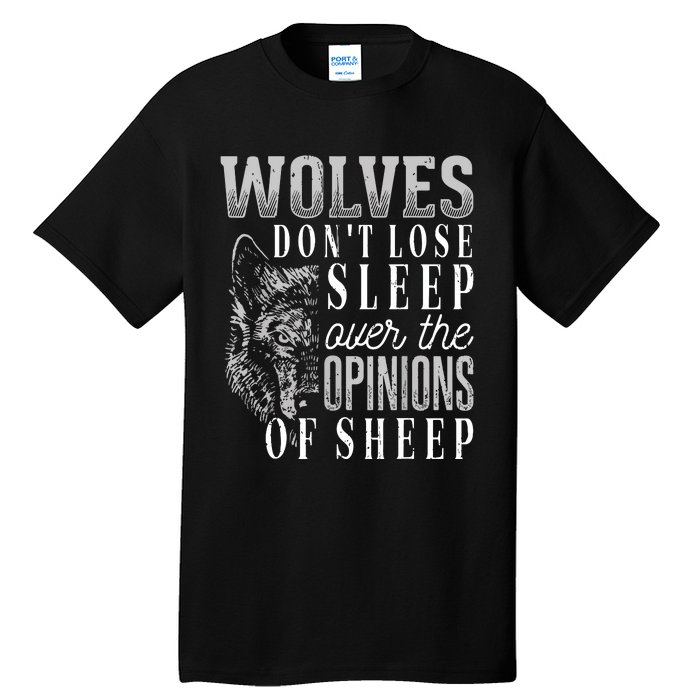 Wolves Don't Lose Sleep Over The Opinions Of Sheep Grunge Tall T-Shirt