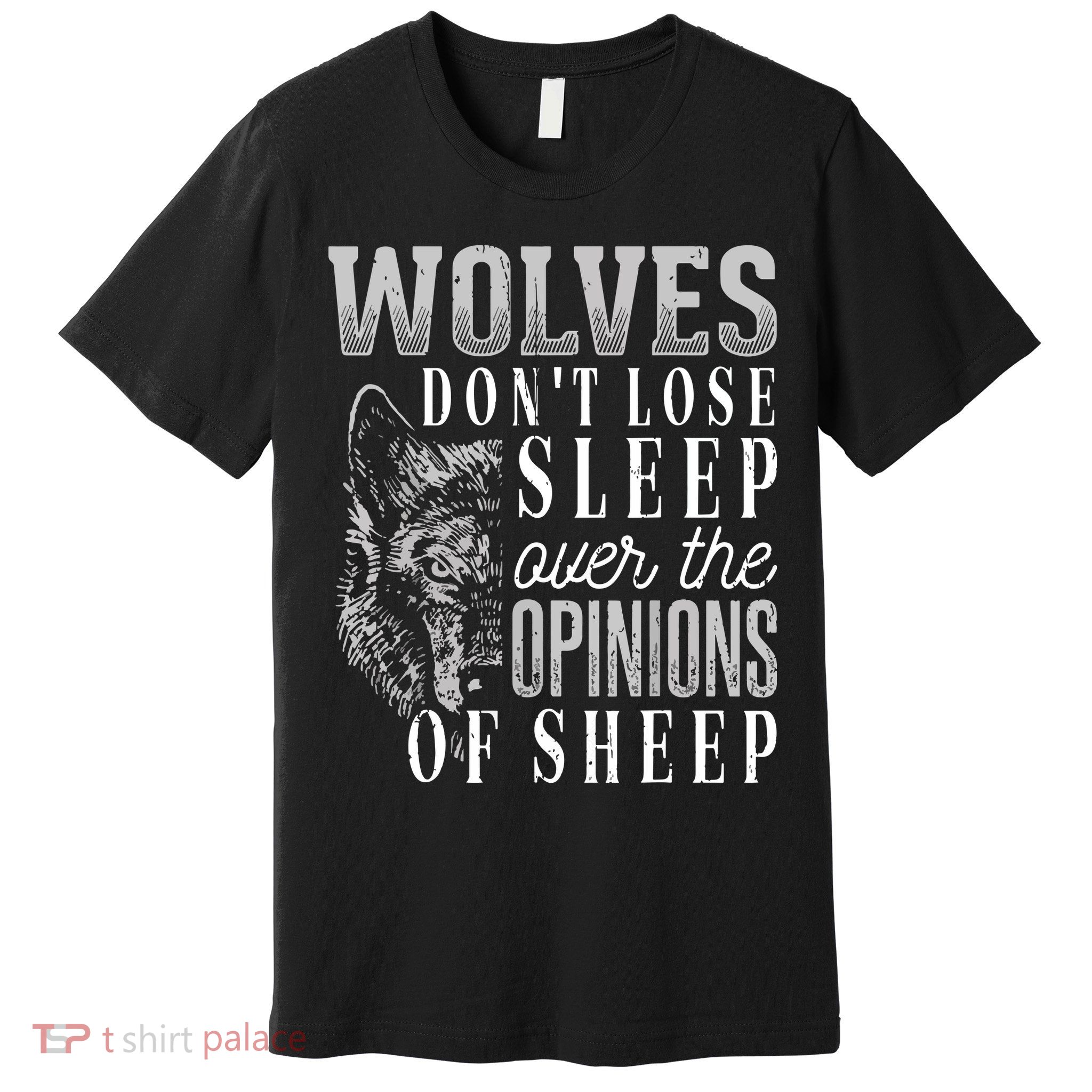 Wolves Don't Lose Sleep Over The Opinions Of Sheep Grunge Premium T-Shirt