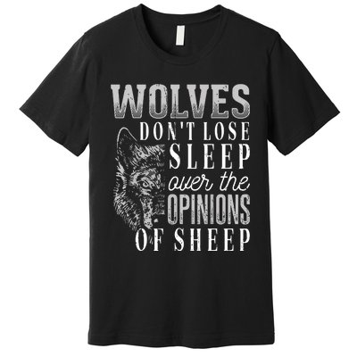 Wolves Don't Lose Sleep Over The Opinions Of Sheep Grunge Premium T-Shirt