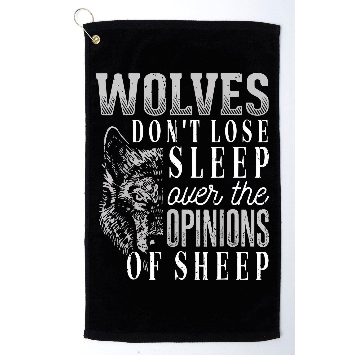 Wolves Don't Lose Sleep Over The Opinions Of Sheep Grunge Golf Towel