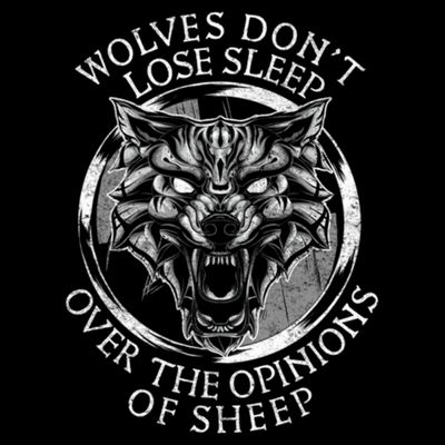 Wolves Don't Lose Sleep Over The Opinions Of Sheep T-Shirt