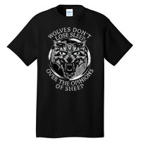 Wolves Don't Lose Sleep Over The Opinions Of Sheep Tall T-Shirt