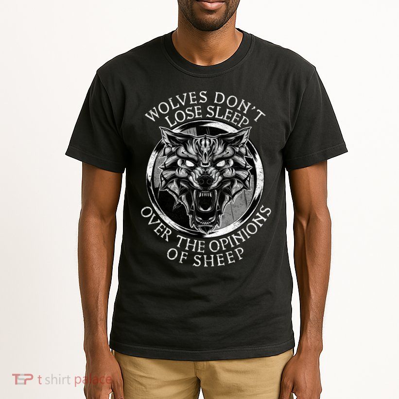 Wolves Don't Lose Sleep Over The Opinions Of Sheep Tall T-Shirt