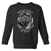 Wolves Don't Lose Sleep Over The Opinions Of Sheep Toddler Sweatshirt