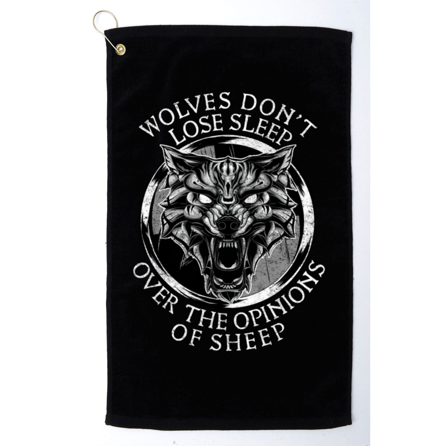Wolves Don't Lose Sleep Over The Opinions Of Sheep Golf Towel