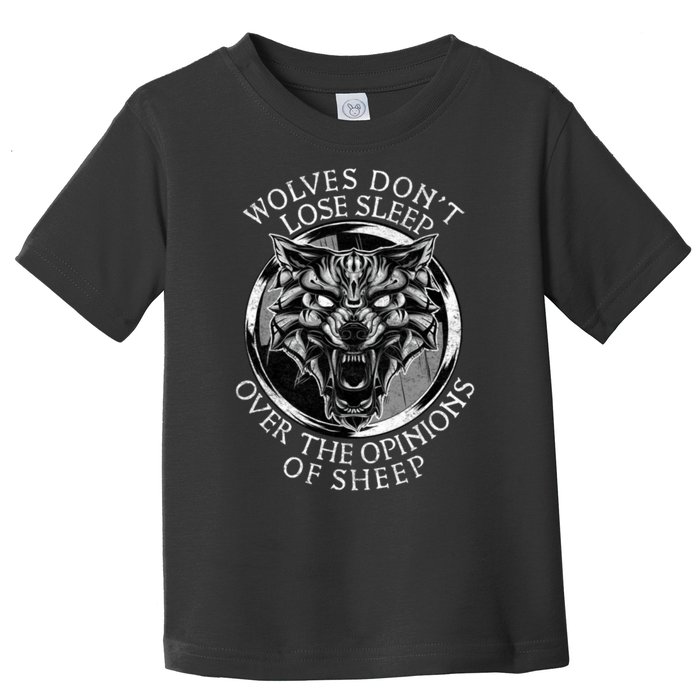 Wolves Don't Lose Sleep Over The Opinions Of Sheep Toddler T-Shirt