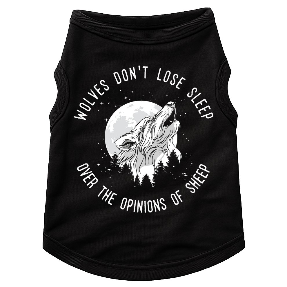 Wolves Don't Lose Sleep Over The Opinions Of Sheep Gift Doggie Tank