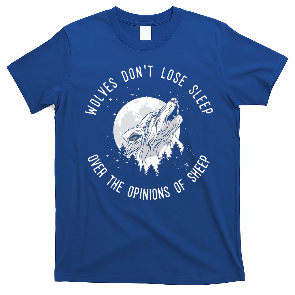Wolves Don't Lose Sleep Over The Opinions Of Sheep Gift T-Shirt