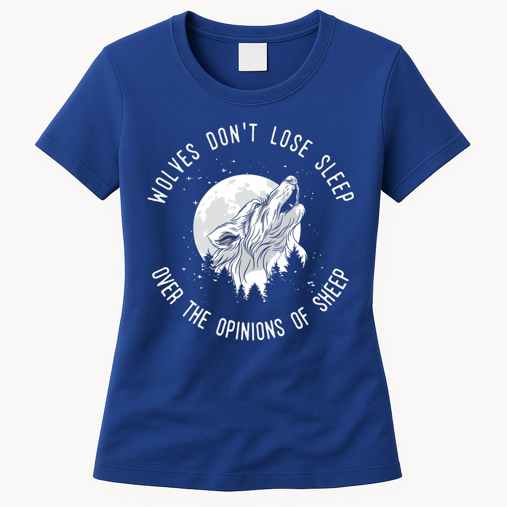 Wolves Don't Lose Sleep Over The Opinions Of Sheep Gift Womens T-Shirt