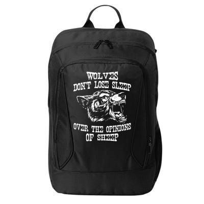 Wolves Dont Lose Sleep Over Opinions Of Sheep Wolf Gift City Backpack