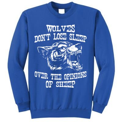 Wolves Dont Lose Sleep Over Opinions Of Sheep Wolf Gift Sweatshirt
