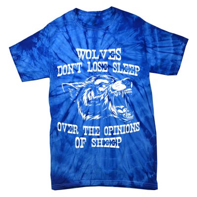 Wolves Dont Lose Sleep Over Opinions Of Sheep Wolf Gift Tie-Dye T-Shirt