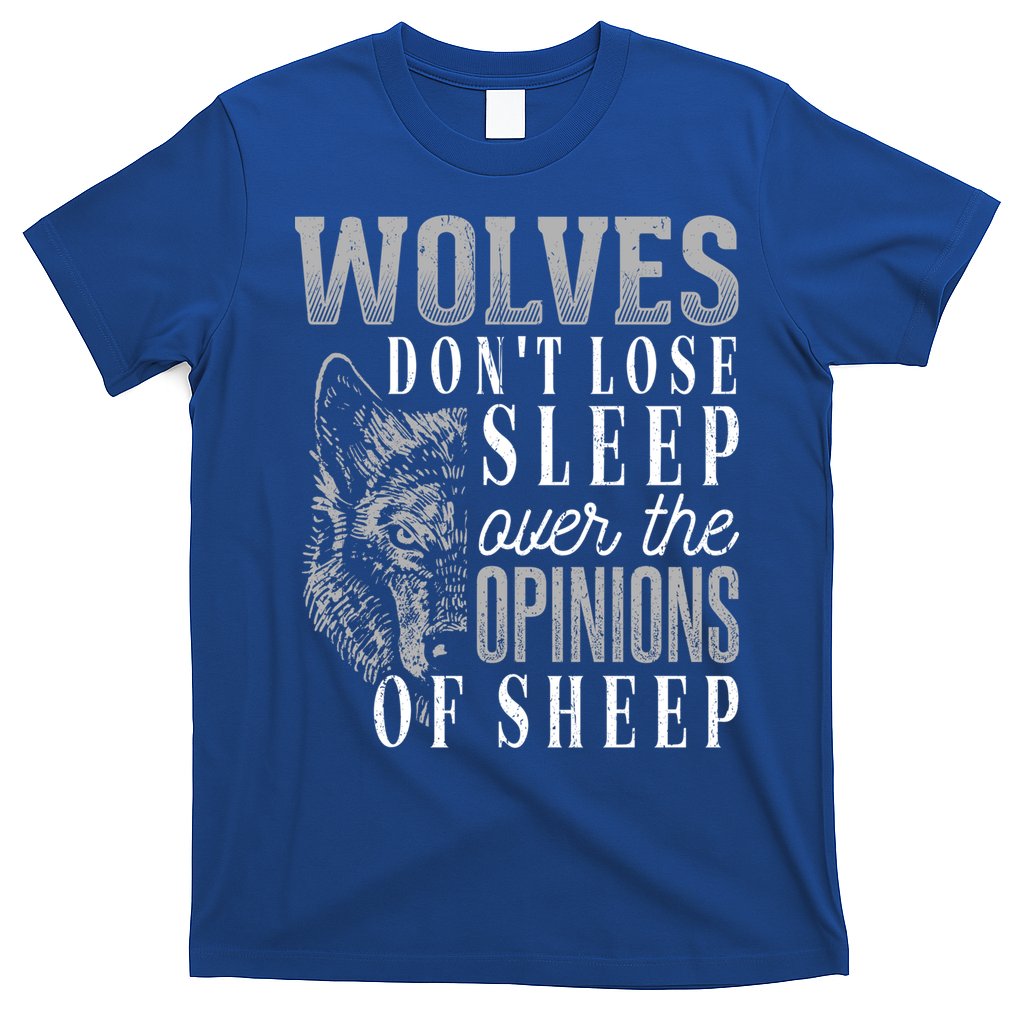Wolves Don't Lose Sleep Over The Opinions Of Sheep Gift Grunge Great Gift T-Shirt