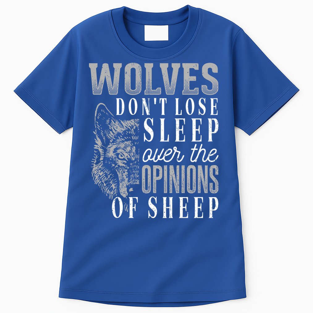 Wolves Don't Lose Sleep Over The Opinions Of Sheep Gift Grunge Great Gift Tall T-Shirt