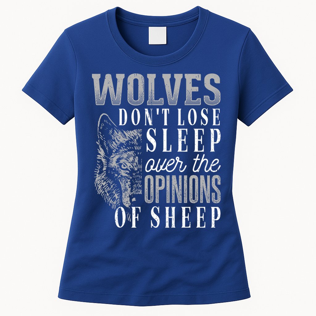 Wolves Don't Lose Sleep Over The Opinions Of Sheep Gift Grunge Great Gift Womens T-Shirt