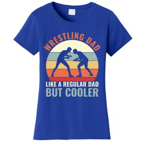 Wrestling Dad Like A Regular Dad But Cooler Wrestling Father Gift Women's T-Shirt