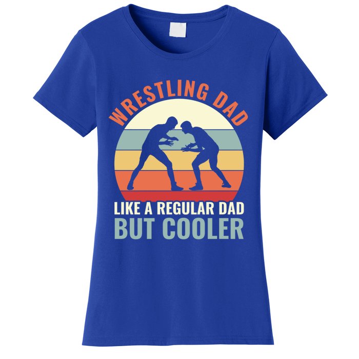 Wrestling Dad Like A Regular Dad But Cooler Wrestling Father Gift Women's T-Shirt