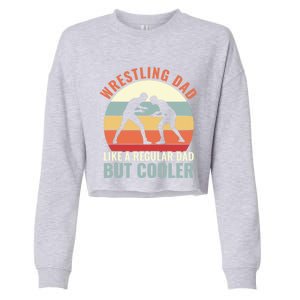 Wrestling Dad Like A Regular Dad But Cooler Wrestling Father Gift Cropped Pullover Crew