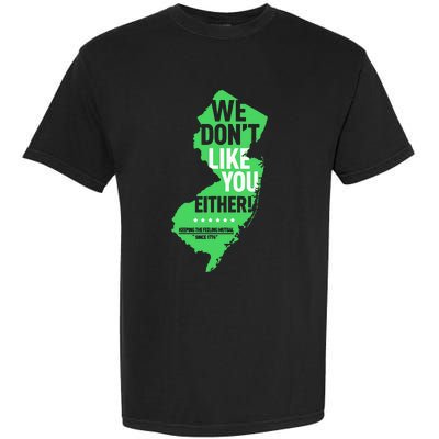 We DonT Like You Either New Jersey New York Rivalry Garment-Dyed Heavyweight T-Shirt