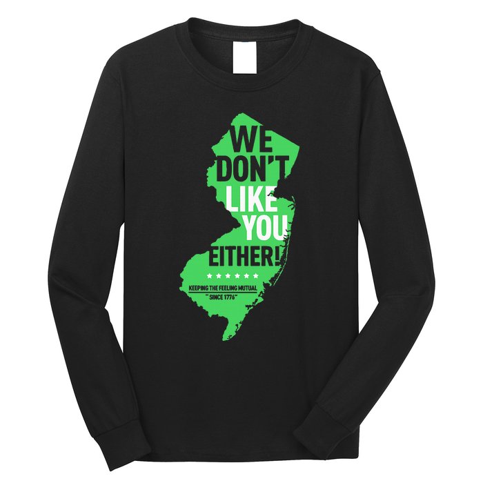 We DonT Like You Either New Jersey New York Rivalry Long Sleeve Shirt