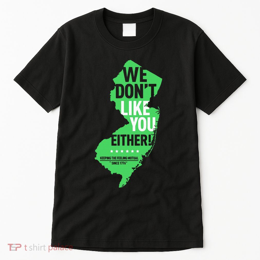 We DonT Like You Either New Jersey New York Rivalry Tall T-Shirt