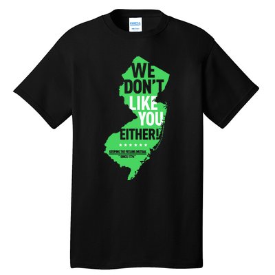 We DonT Like You Either New Jersey New York Rivalry Tall T-Shirt